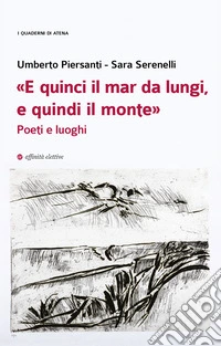«E quinci il mar da lungi, e quindi il monte». Poeti e luoghi libro