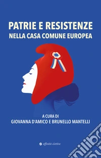 Patrie e resistenze nella casa comune europea libro
