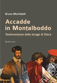 Accadde in Montalboddo. Testimonianze della strage di Ostra libro
