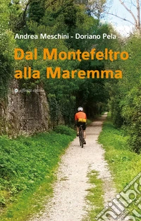 Dal Montefeltro alla Maremma libro