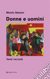 Donne e uomini. Venti racconti libro