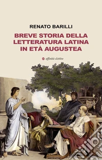 Breve storia della letteratura latina in età augustea libro