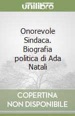 Onorevole Sindaca. Biografia politica di Ada Natali libro