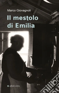 Il mestolo di Emilia. Nuova ediz. libro