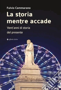 La storia mentre accade. Vent'anni di storia del presente libro