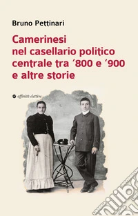 Camerinesi nel casellario politico centrale tra '800 e '900 e altre storie
