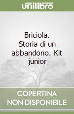 Briciola. Storia di un abbandono. Kit junior libro