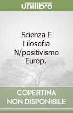 Scienza E Filosofia N/positivismo Europ. libro