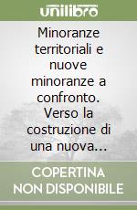 Minoranze territoriali e nuove minoranze a confronto. Verso la costruzione di una nuova identità europea. Atti del Seminario di studi (Cortina d'Ampezzo, 2002)