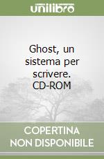 Ghost, un sistema per scrivere. CD-ROM libro