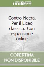 Contro Neera. Per il Liceo classico. Con espansione online libro