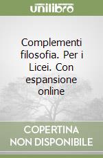 Complementi filosofia. Per i Licei. Con espansione online libro