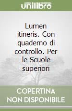 Lumen itineris. Con quaderno di controllo. Per le Scuole superiori libro