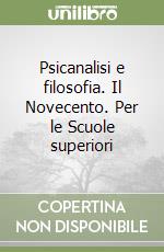 Psicanalisi e filosofia. Il Novecento. Per le Scuole superiori libro