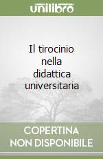 Il tirocinio nella didattica universitaria libro