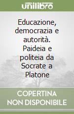 Educazione, democrazia e autorità. Paideia e politeia da Socrate a Platone libro