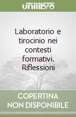 Laboratorio e tirocinio nei contesti formativi. Riflessioni