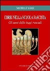 Ebrei nella scuola fascista. Gli anni delle leggi razziali libro di Loré Michele