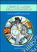 I tempi e i luoghi della formazione libro