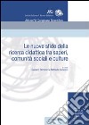 Le nuove sfide della ricerca didattica tra saperi, comunità sociali e culture libro