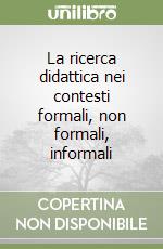 La ricerca didattica nei contesti formali, non formali, informali libro