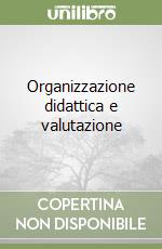 Organizzazione didattica e valutazione libro