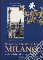 Storia (e storie) di Milano. Dalle origini al terzo millennio libro