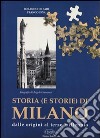 Storia (e storie) di Milano. Dalle origini al terzo millennio libro