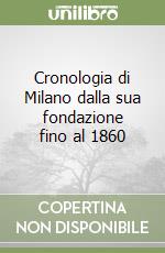 Cronologia di Milano dalla sua fondazione fino al 1860 libro