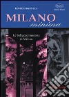 Milano minima. Le bellezze nascoste di Milano libro