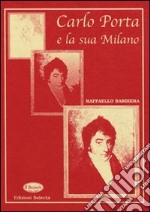 Carlo Porta e la sua Milano libro