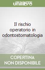 Il rischio operatorio in odontostomatologia