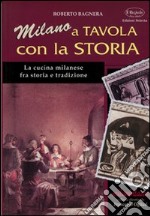 Milano a tavola con la storia. La cucina milanese tra storia e tradizione