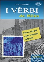 I vèrbi de Milán. Prontuario dei verbi irregolari milanesi libro