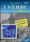 I vèrbi de Milán. Prontuario dei verbi irregolari milanesi libro