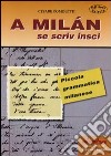 A Milan se scriv inscì. Piccola grammatica milanese libro di Comoletti Cesare