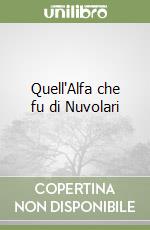 Quell'Alfa che fu di Nuvolari libro