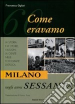 Milano negli anni Sessanta. Come eravamo libro