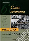 Milano negli anni Sessanta. Come eravamo libro