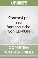 Concorsi per sedi farmaceutiche. Con CD-ROM libro