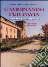 Camminando per Pavia. Vol. 1: Zona nord libro di Ogliari Francesco Marabelli Paolo