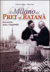 La Milano del pret de Ratanà. Tra storia, arte e leggenda libro