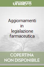 Aggiornamenti in legislazione farmaceutica (2) libro