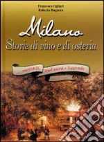 Milano. Storie di vino e di osteria libro