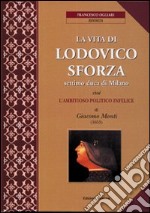 La vita di Lodovico Sforza, settimo duca di Milano libro