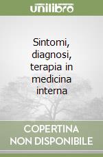 Sintomi, diagnosi, terapia in medicina interna