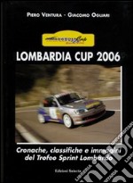 Lombardia Cup 2006. Ediz. illustrata libro