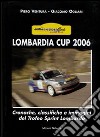 Lombardia Cup 2006. Ediz. illustrata libro