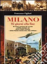 Milano. 92 giorni alla fine libro