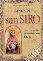 La vita di San Siro. Ediz. illustrata libro